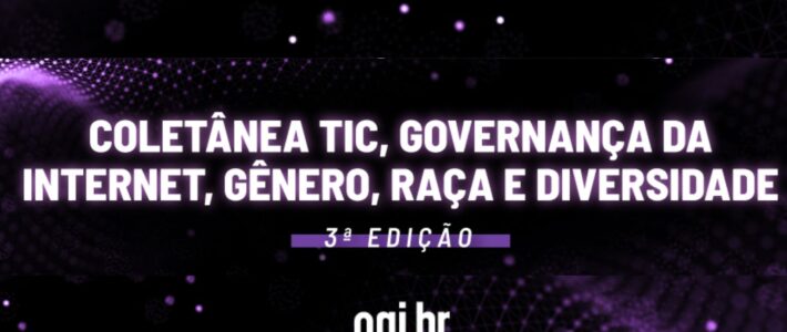 GCI.br lança a 3ª edição da Coletânea “TIC, Governança da Internet, Gênero, Raça e Diversidade”