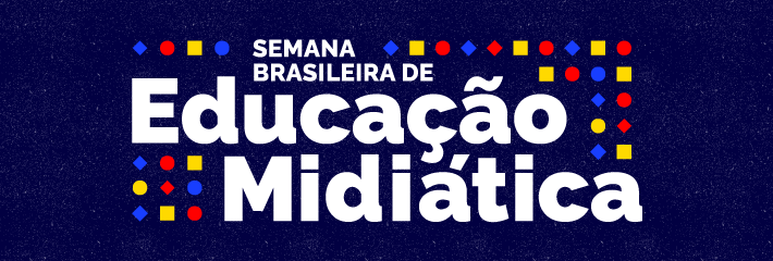 1ª Edição da Semana Brasileira de Educação Midiática acontece entre os dias 23 e 27 de outubro de 2023
