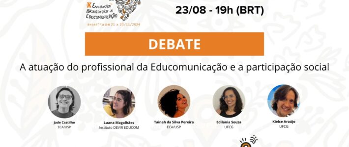 NCE-USP, o CCA/ECA/USP, a ABPEducom e a Faculdade de Comunicação Social da Universidade Federal de Campina Grande (UFCG) promovem debate sobre a atuação do profissional da Educomunicação