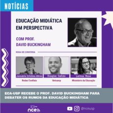 ECA-USP recebe o Prof. David Buckingham para debater os rumos da educação midiática ECA-USP recebe o Prof. David Buckingham para debater os rumos da educação midiática