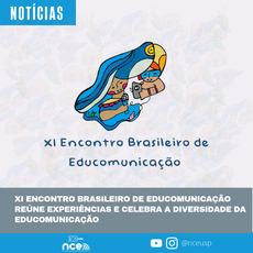 XI Encontro Brasileiro de Educomunicação reúne experiências e celebra a diversidade da Educomunicação XI Encontro Brasileiro de Educomunicação reúne experiências e celebra a diversidade da Educomunicação